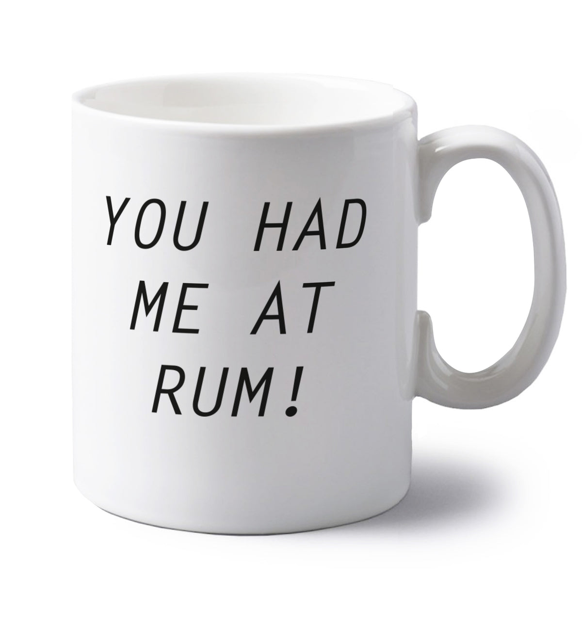 You had me at rum left handed white ceramic mug 