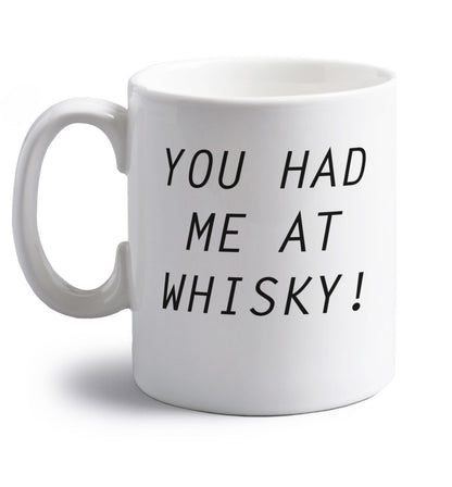 You had me at whisky right handed white ceramic mug 