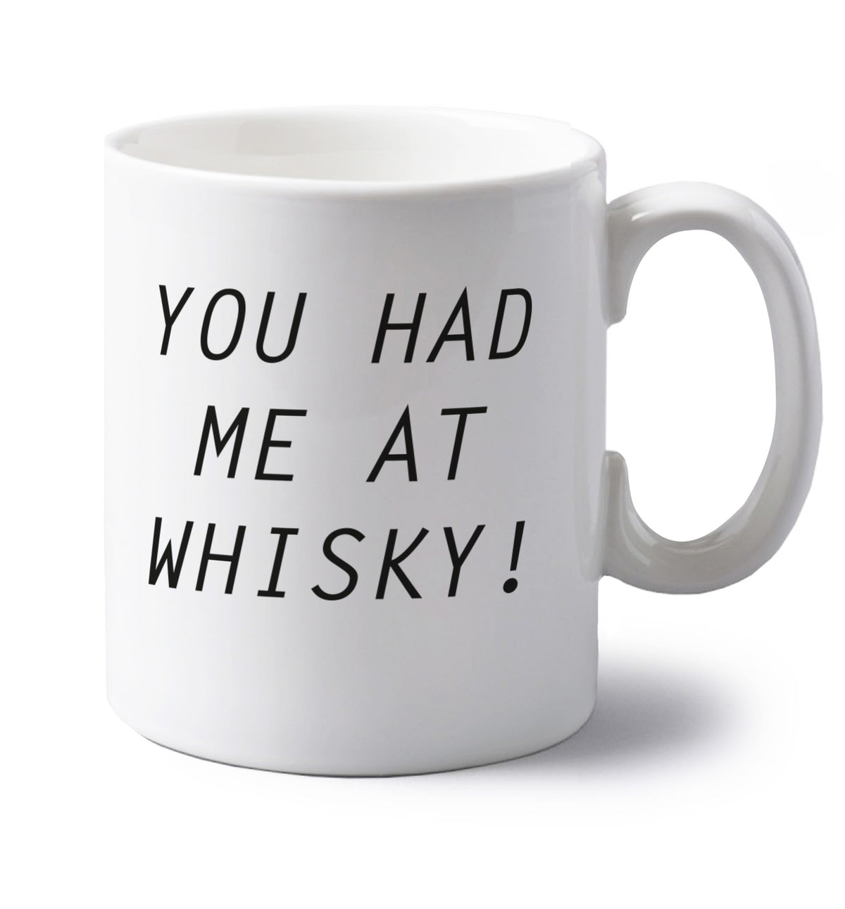 You had me at whisky left handed white ceramic mug 