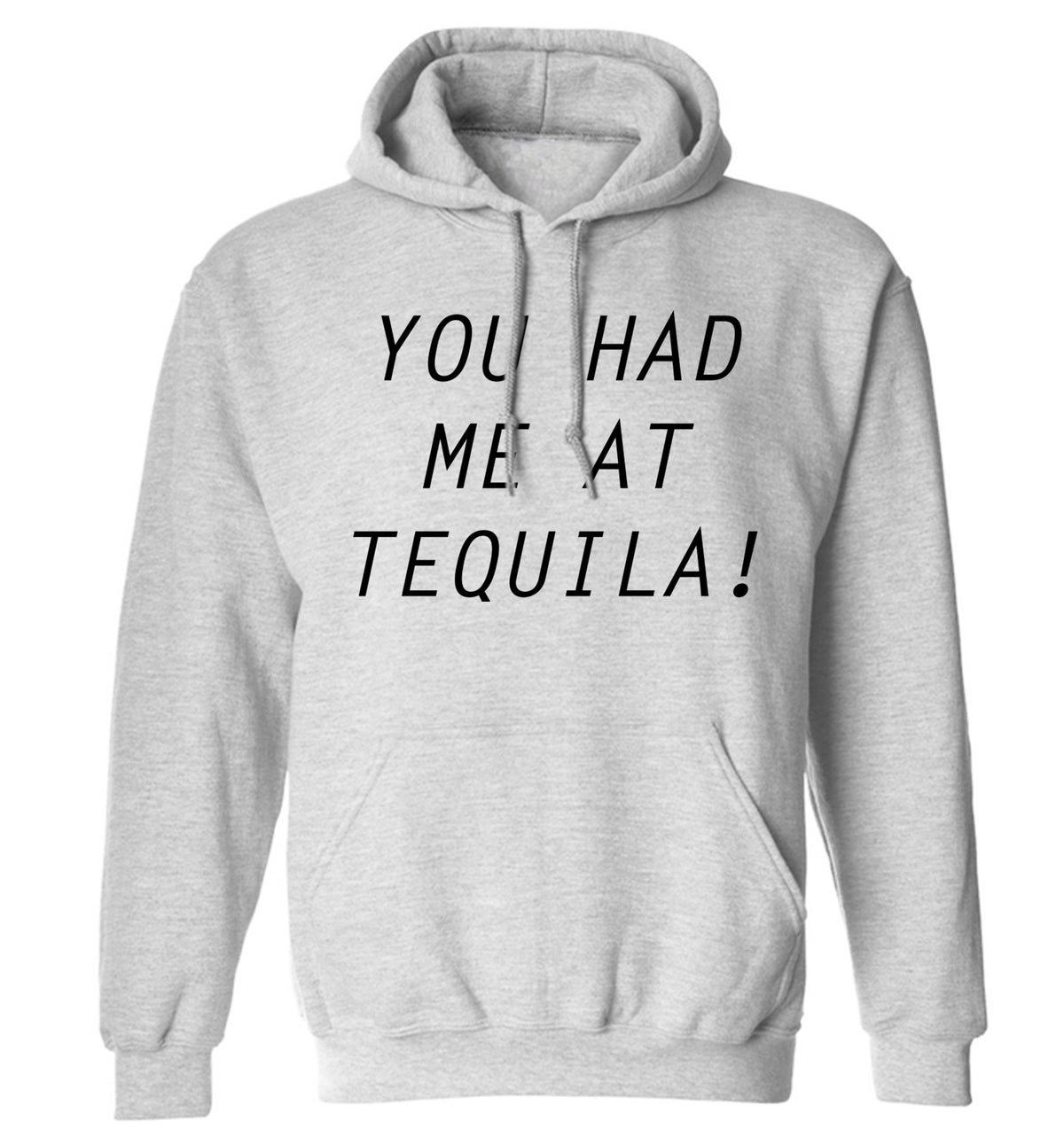 You had me at tequila adults unisex grey hoodie 2XL