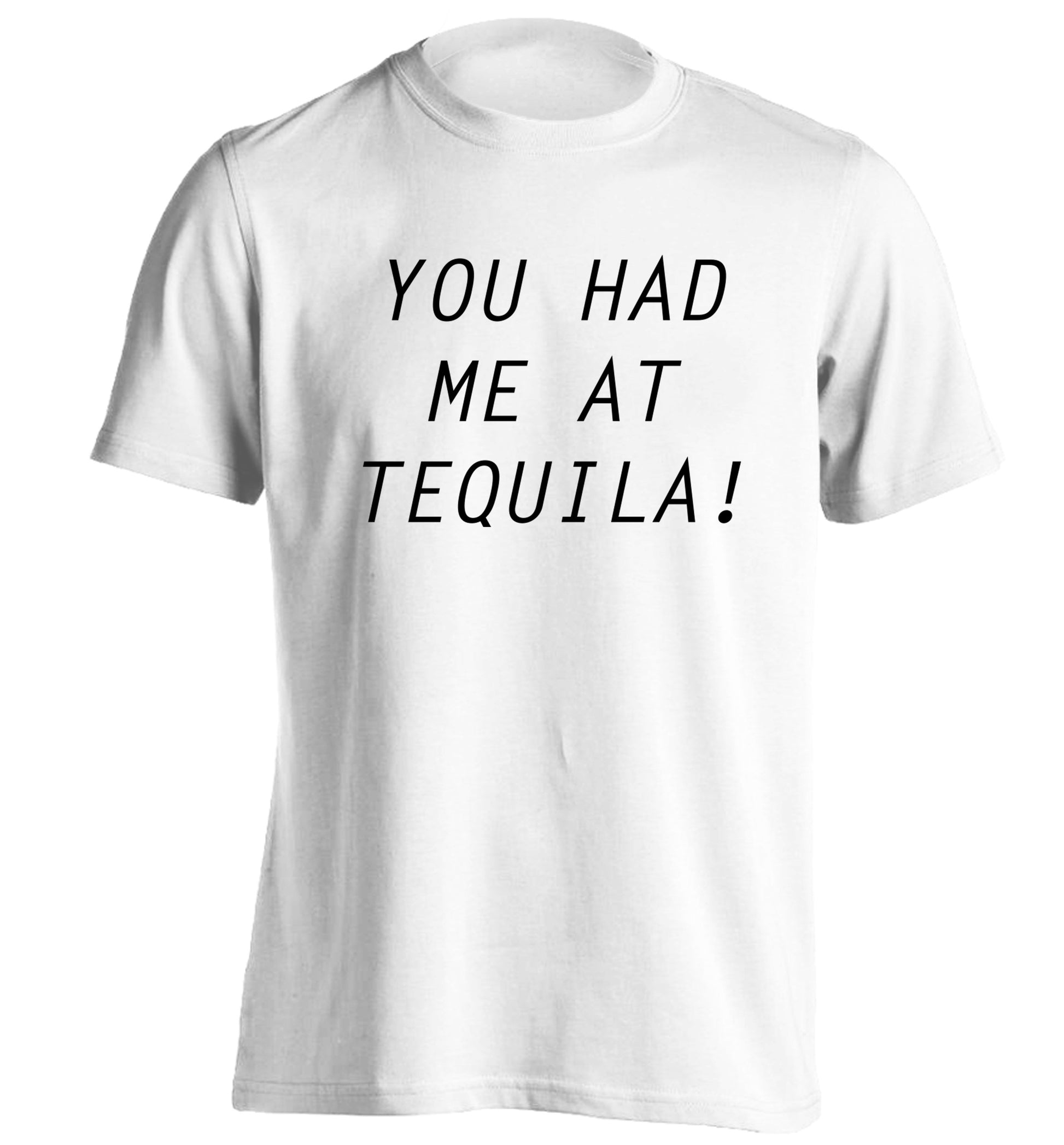 You had me at tequila adults unisex white Tshirt 2XL