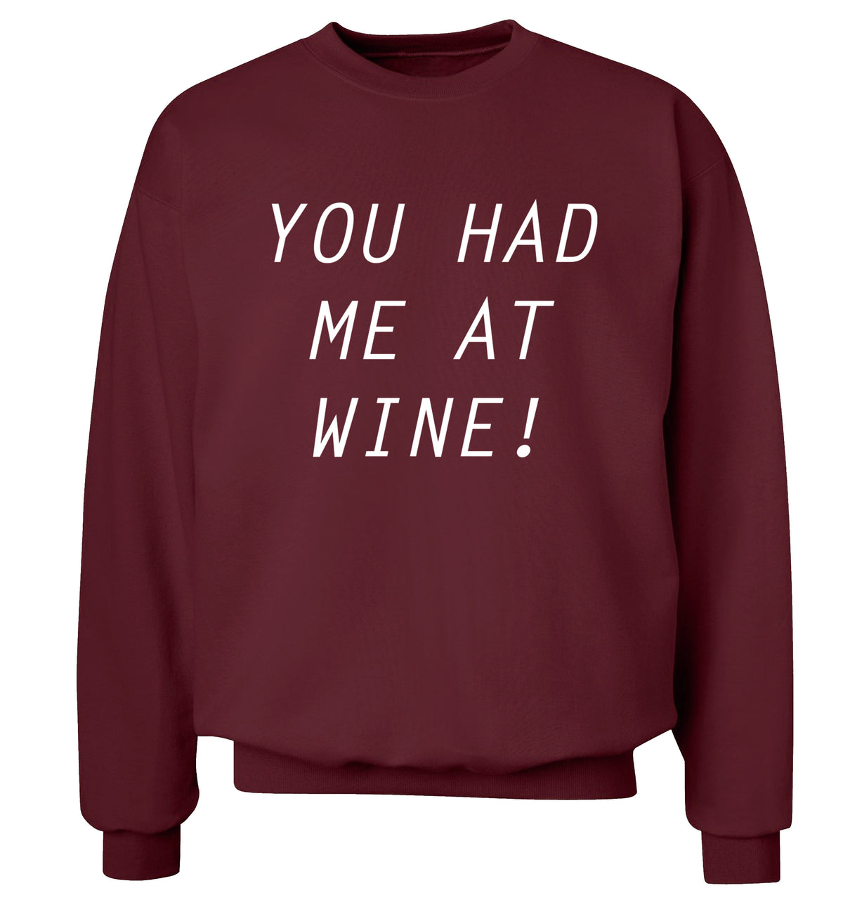You had me at wine Adult's unisex maroon Sweater 2XL