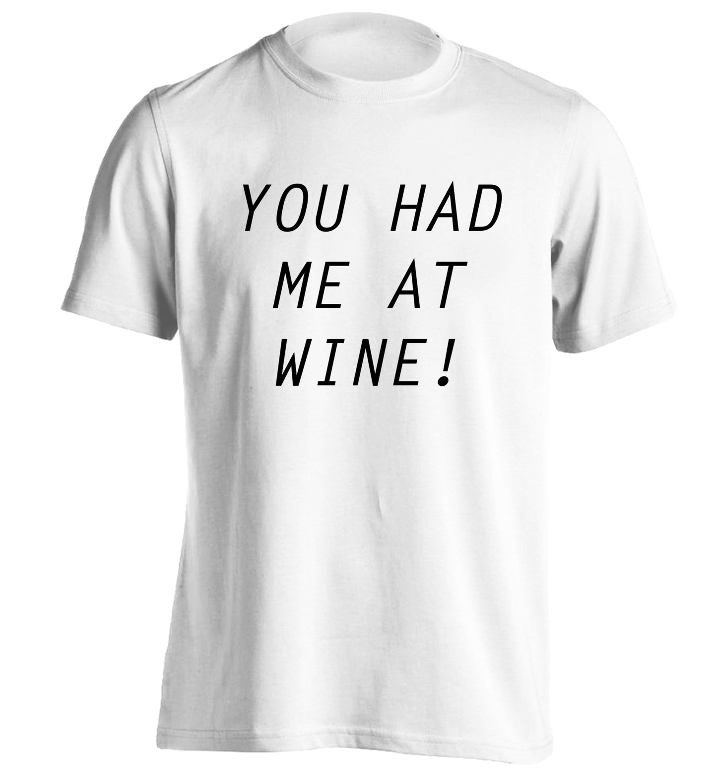 You had me at wine adults unisex white Tshirt 2XL