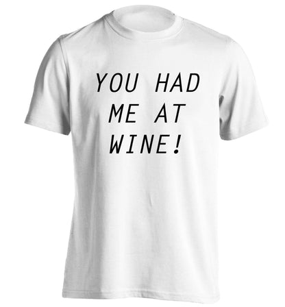 You had me at wine adults unisex white Tshirt 2XL