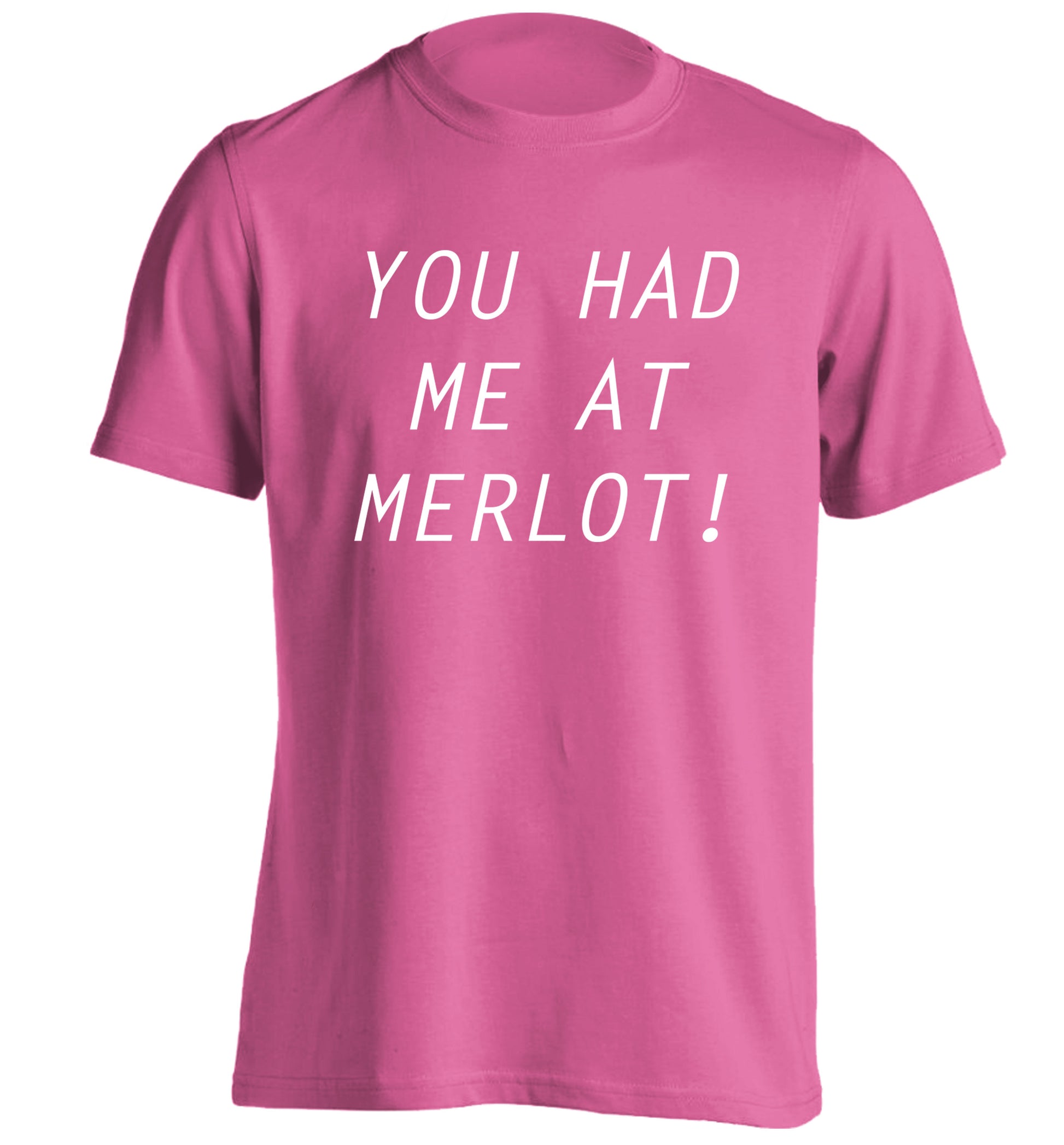 You had me at merlot adults unisex pink Tshirt 2XL