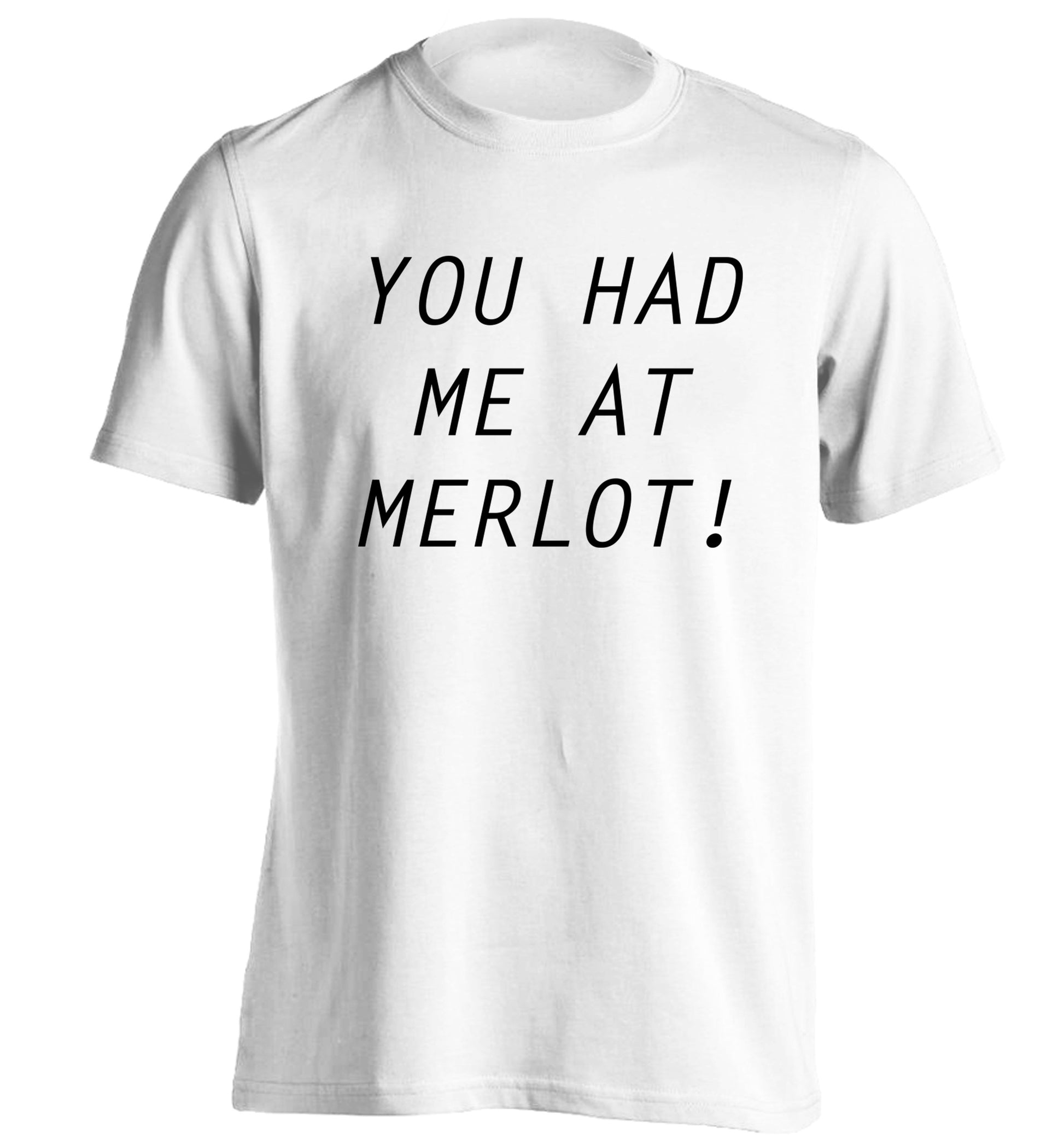 You had me at merlot adults unisex white Tshirt 2XL