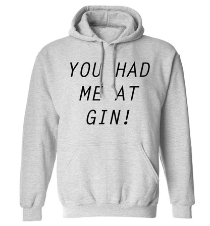 You had me at gin adults unisex grey hoodie 2XL