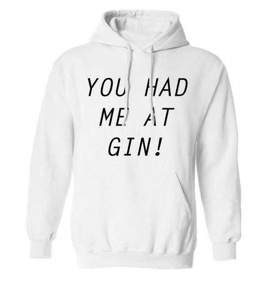 You had me at gin adults unisex white hoodie 2XL