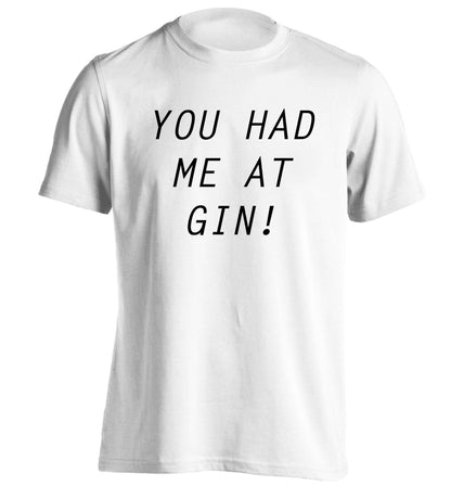 You had me at gin adults unisex white Tshirt 2XL