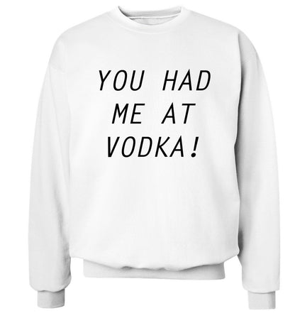 You had me at vodka Adult's unisex white Sweater 2XL
