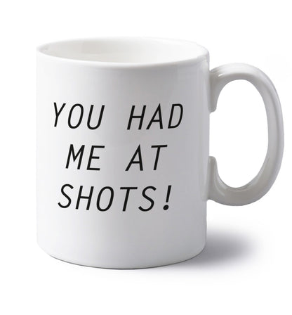 You had me at shots left handed white ceramic mug 