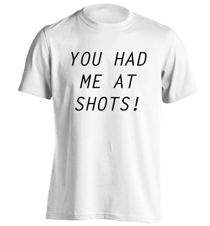 You had me at shots adults unisex white Tshirt 2XL
