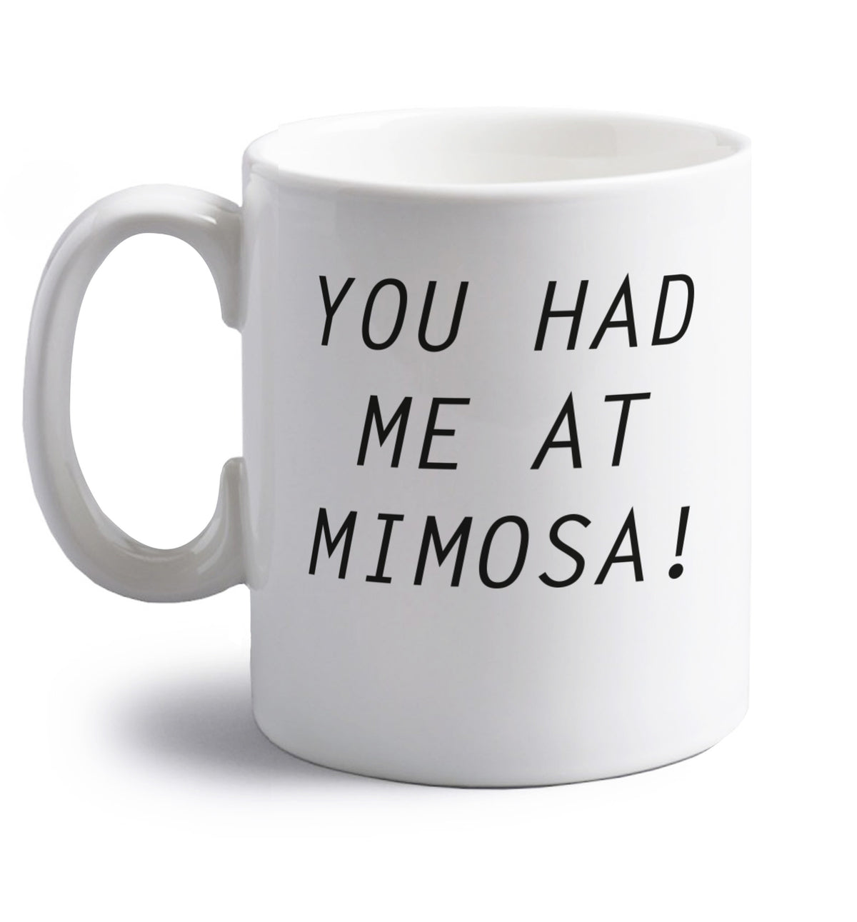 You had me at mimosa right handed white ceramic mug 
