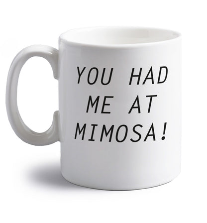 You had me at mimosa right handed white ceramic mug 