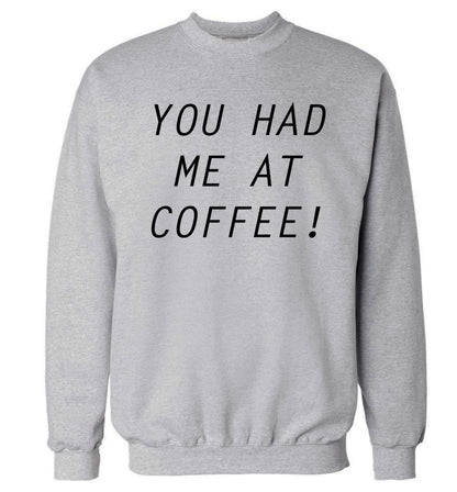 You had me at coffee Adult's unisex grey Sweater 2XL
