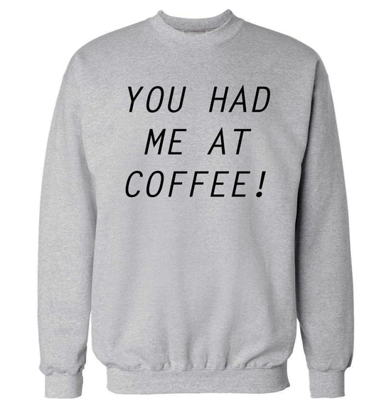 You had me at coffee Adult's unisex grey Sweater 2XL