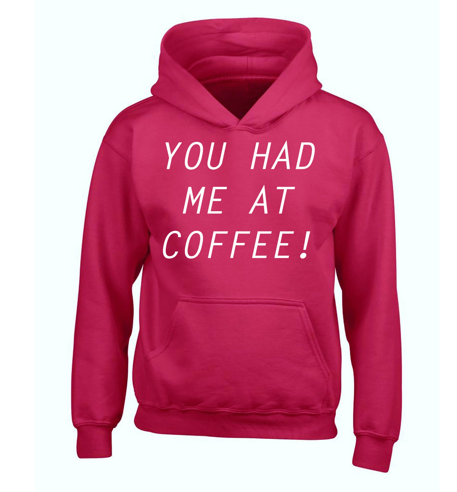 You had me at coffee children's pink hoodie 12-14 Years