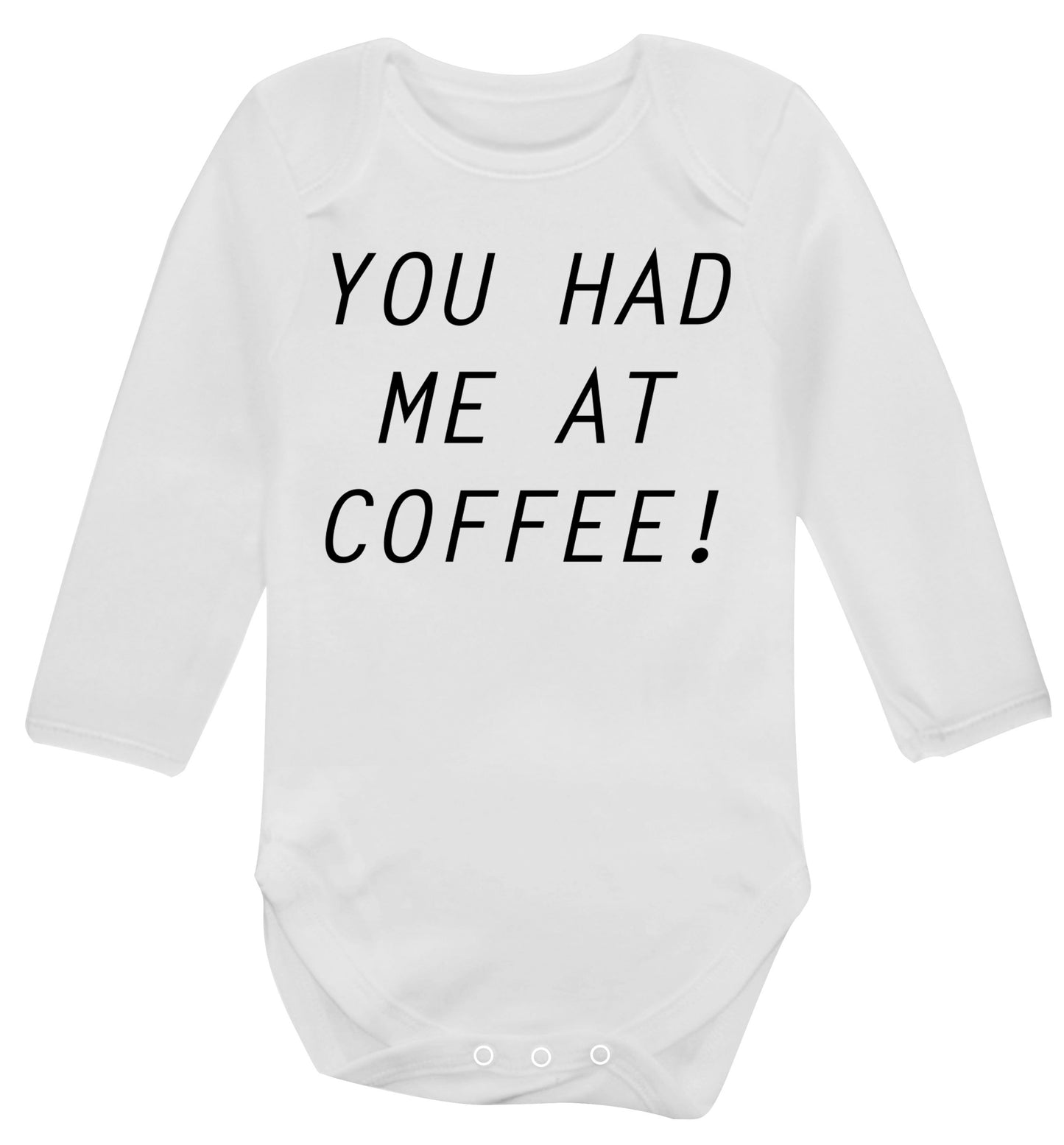 You had me at coffee Baby Vest long sleeved white 6-12 months