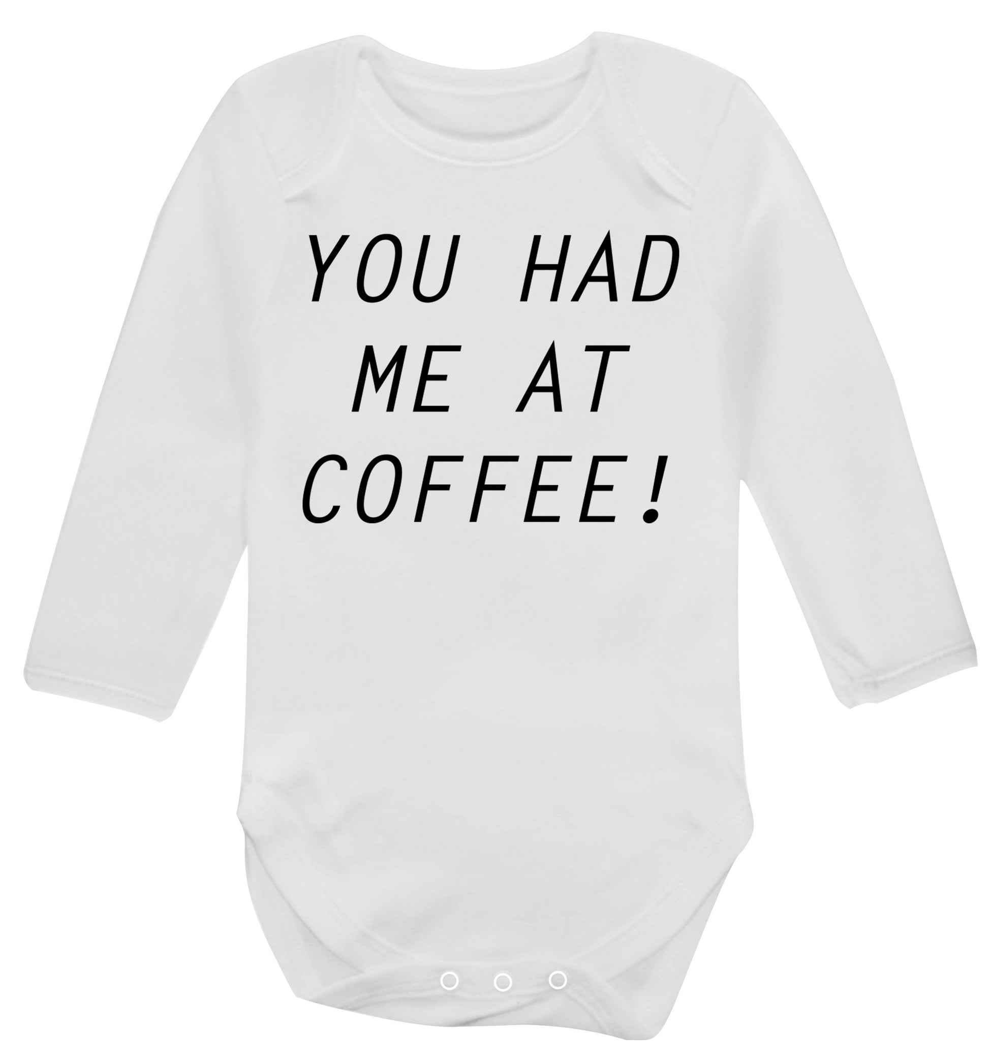 You had me at coffee Baby Vest long sleeved white 6-12 months