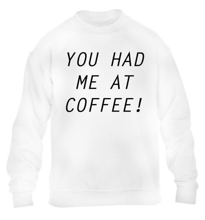 You had me at coffee children's white sweater 12-14 Years
