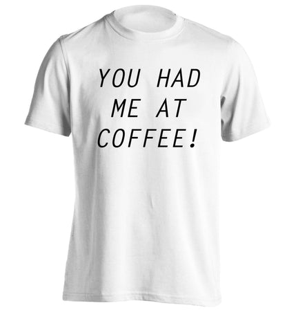 You had me at coffee adults unisex white Tshirt 2XL