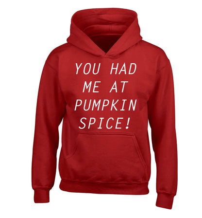 You had me at pumpkin spice children's red hoodie 12-14 Years