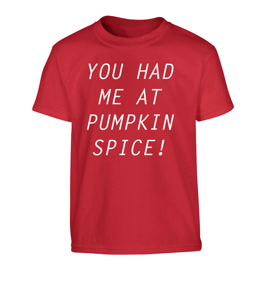 You had me at pumpkin spice Children's red Tshirt 12-14 Years