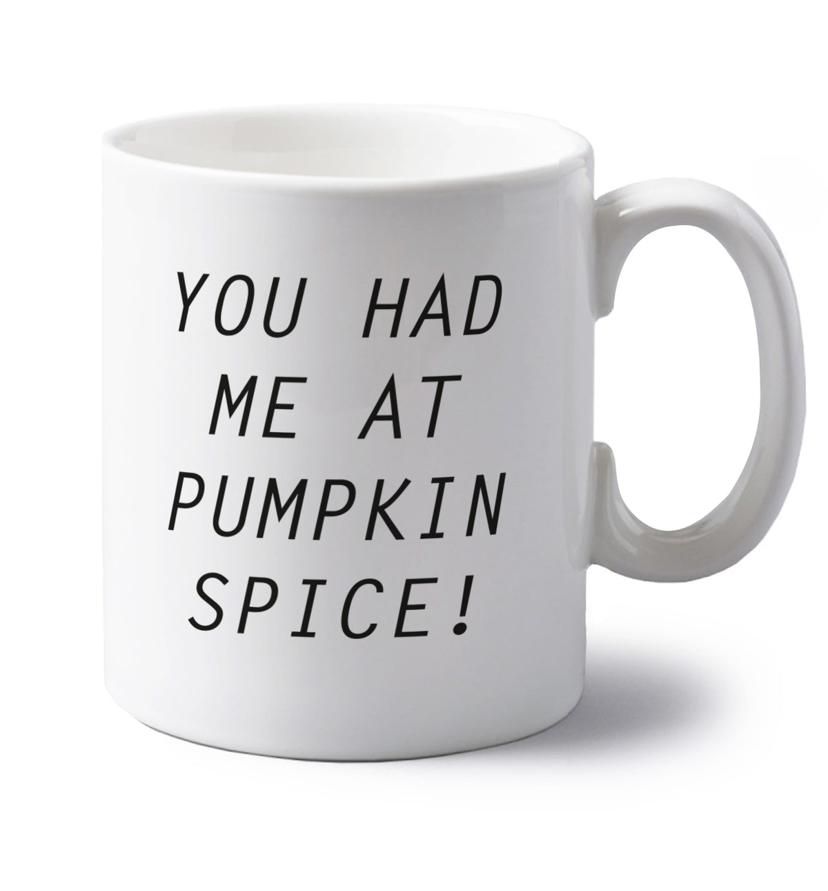 You had me at pumpkin spice left handed white ceramic mug 