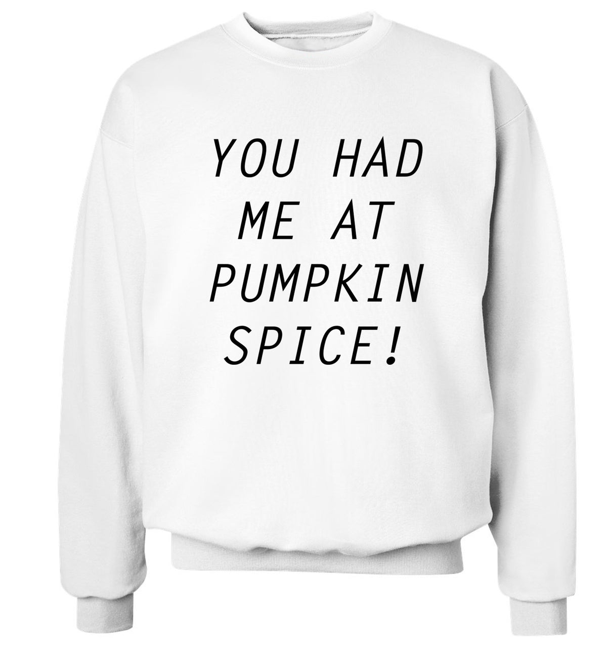 You had me at pumpkin spice Adult's unisex white Sweater 2XL