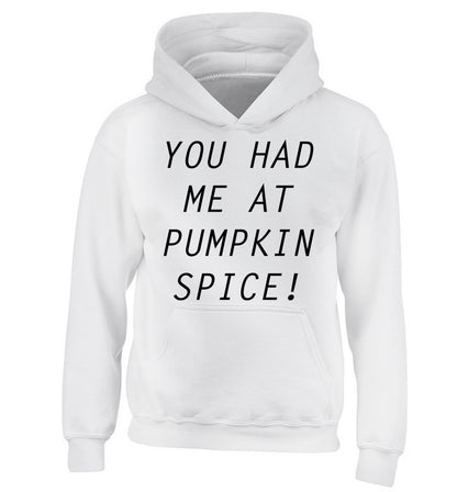 You had me at pumpkin spice children's white hoodie 12-14 Years