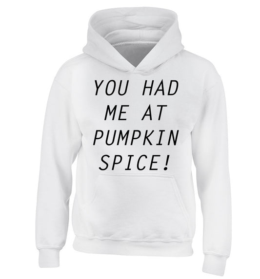 You had me at pumpkin spice children's white hoodie 12-14 Years