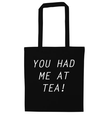 You had me at tea black tote bag
