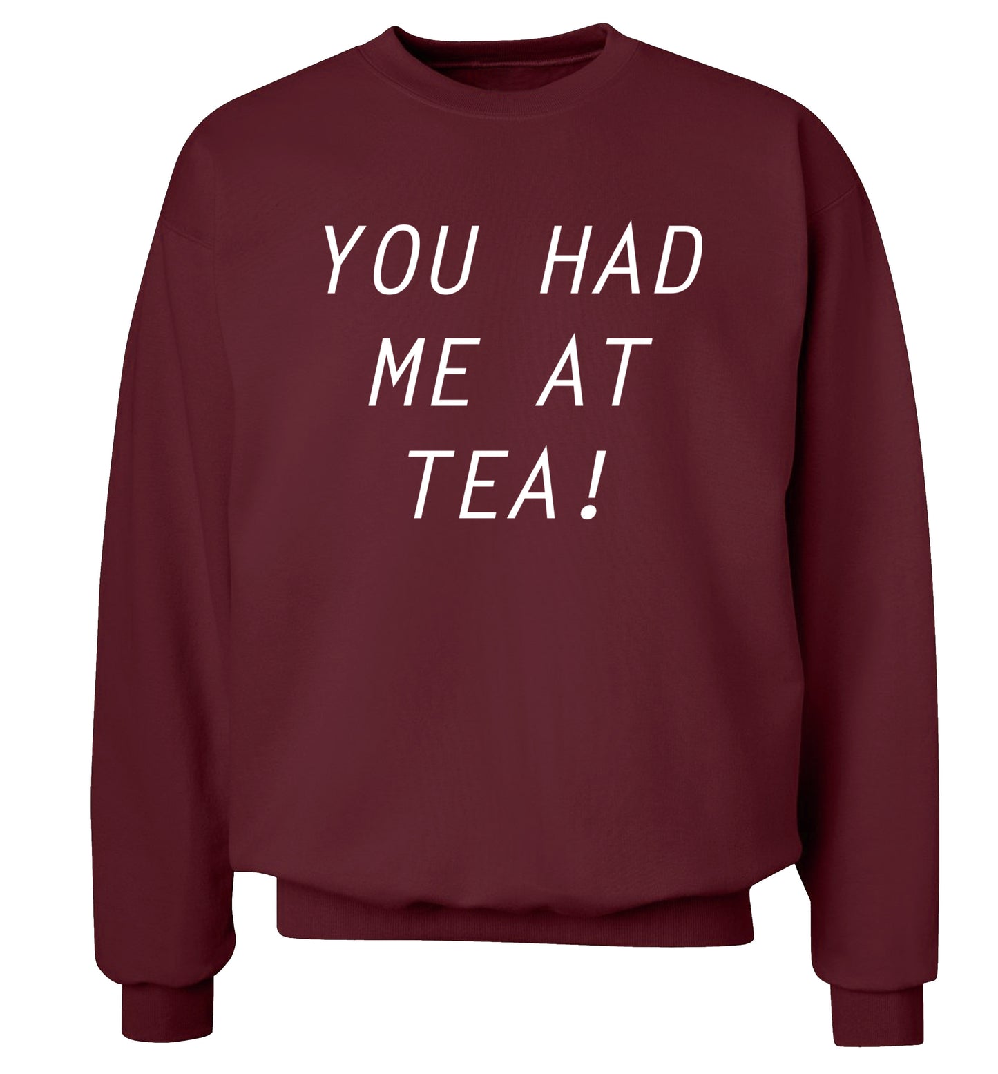 You had me at tea Adult's unisex maroon Sweater 2XL