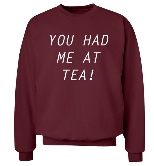 You had me at tea Adult's unisex maroon Sweater 2XL