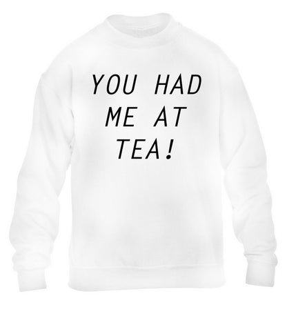 You had me at tea children's white sweater 12-14 Years