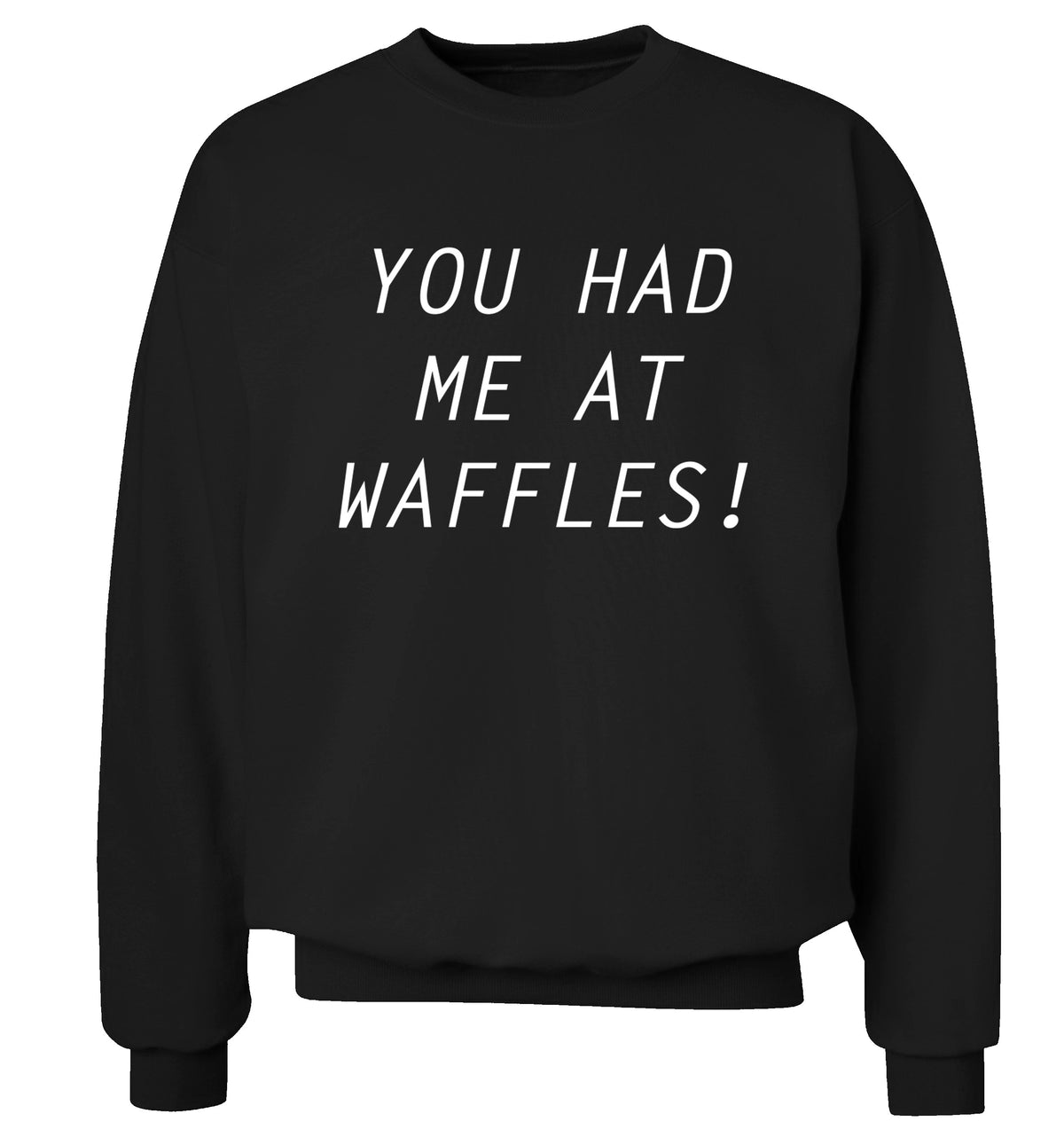 You had me at waffles Adult's unisex black Sweater 2XL