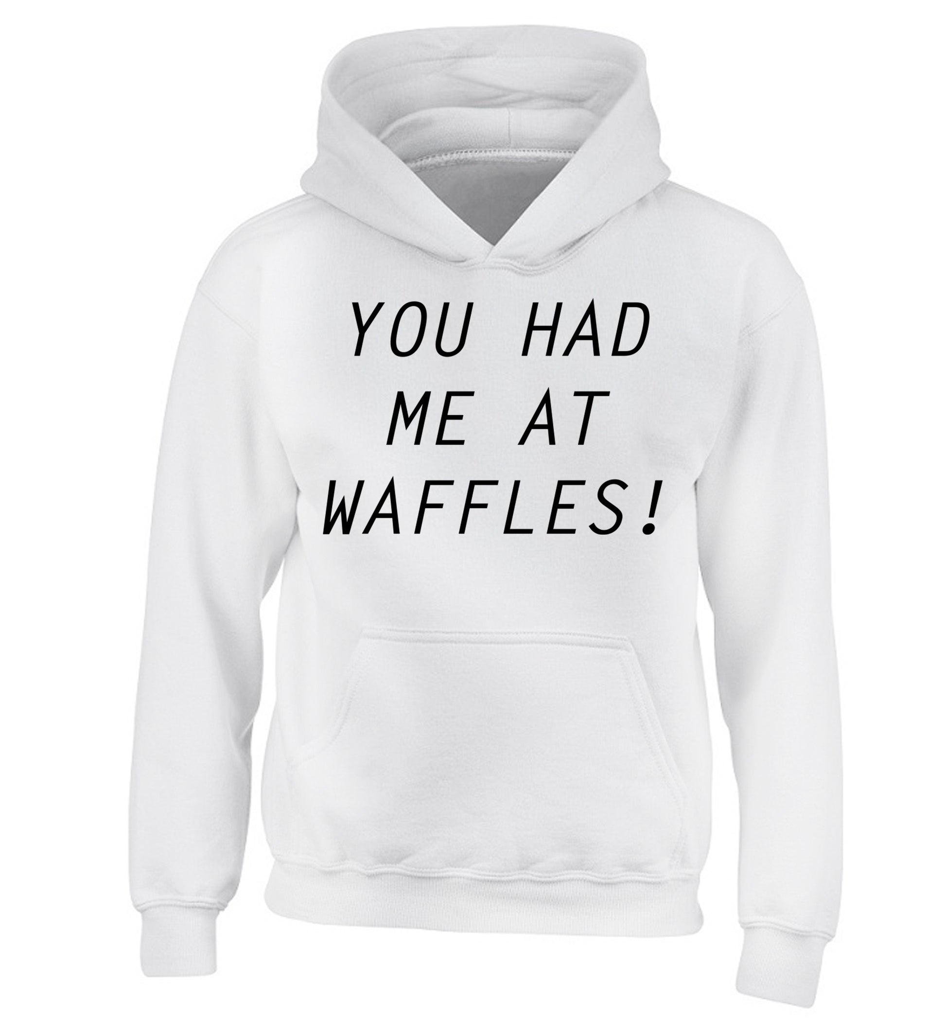 You had me at waffles children's white hoodie 12-14 Years
