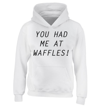 You had me at waffles children's white hoodie 12-14 Years