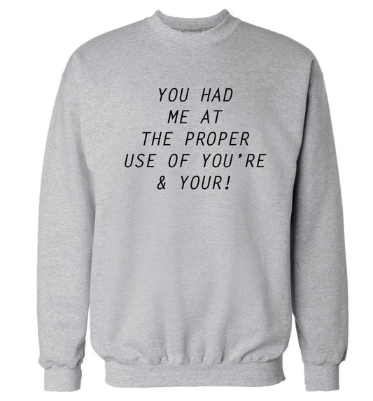 You had me at the proper use of you're and your Adult's unisex grey Sweater 2XL