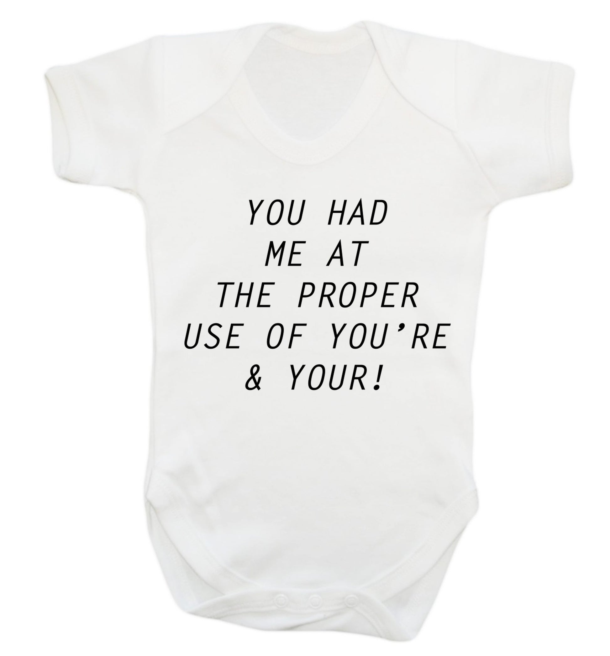 You had me at the proper use of you're and your Baby Vest white 18-24 months
