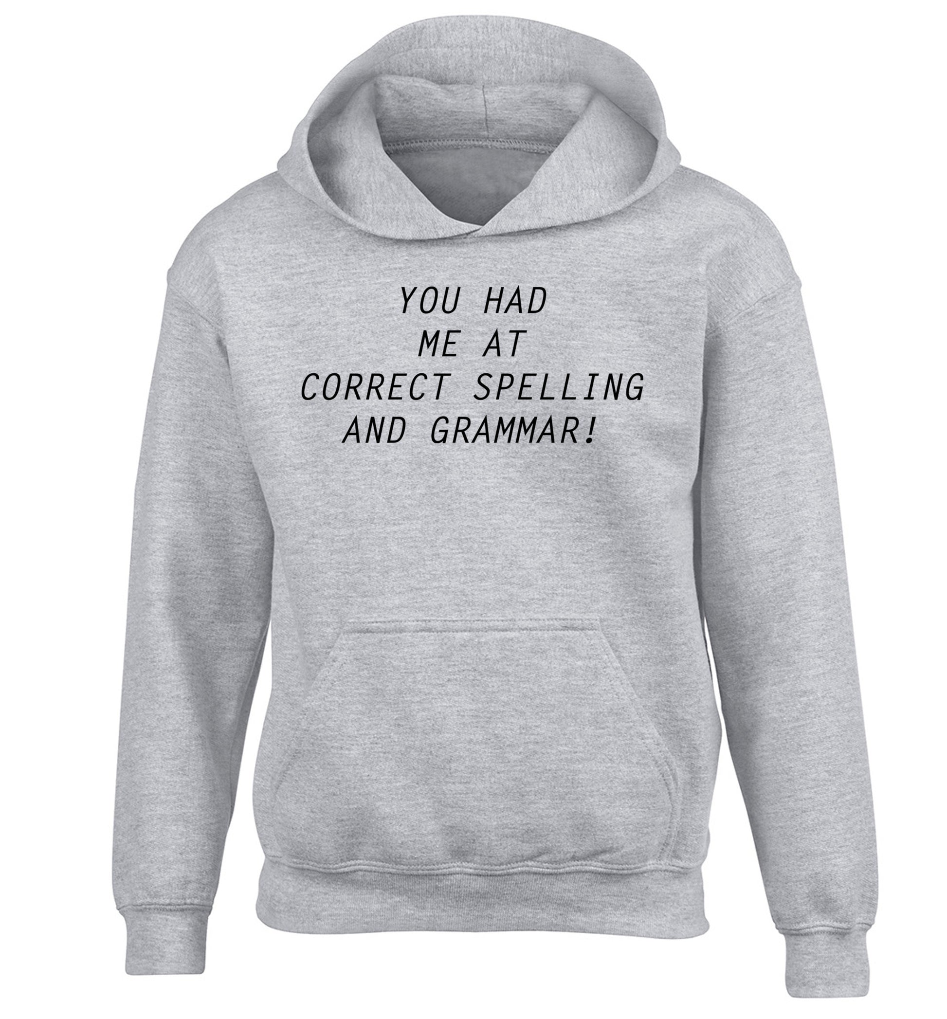 You had me at correct spelling and grammar children's grey hoodie 12-14 Years