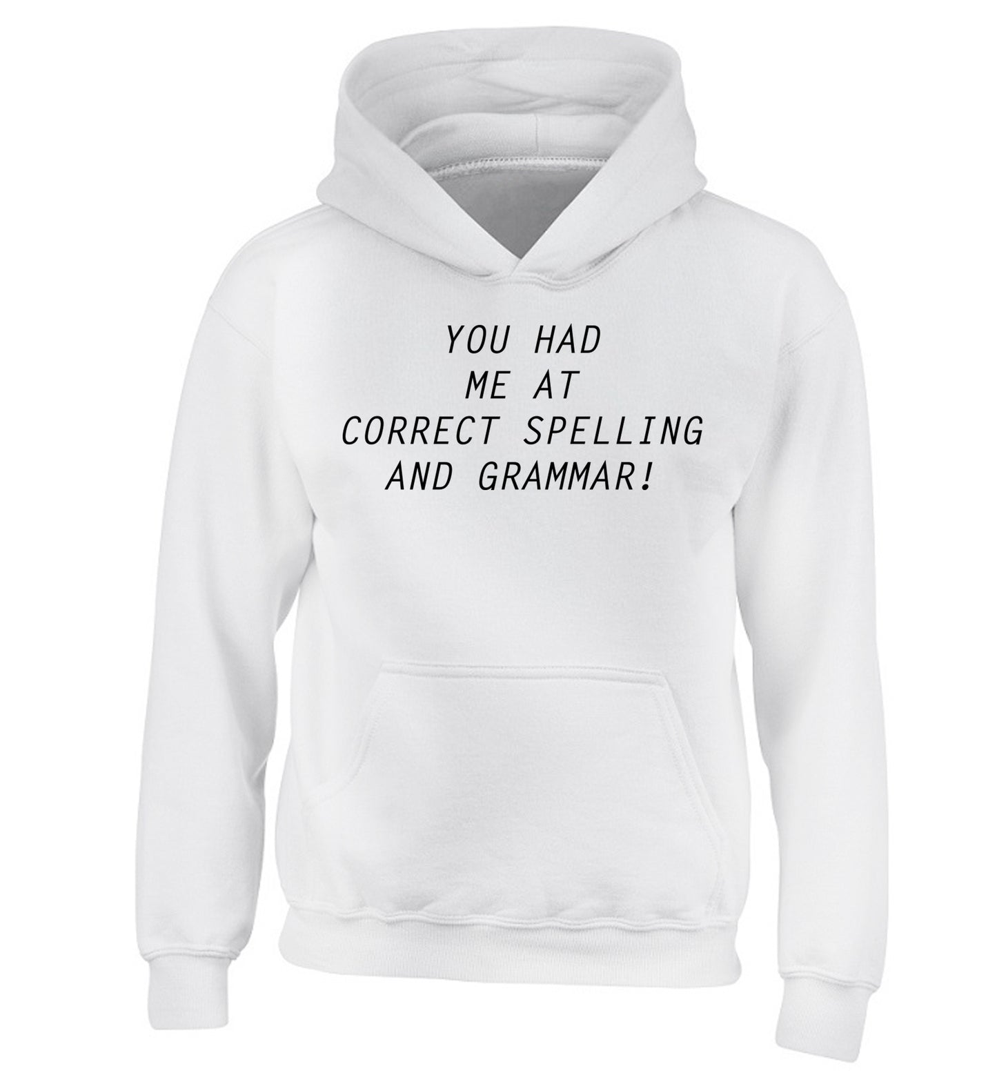 You had me at correct spelling and grammar children's white hoodie 12-14 Years