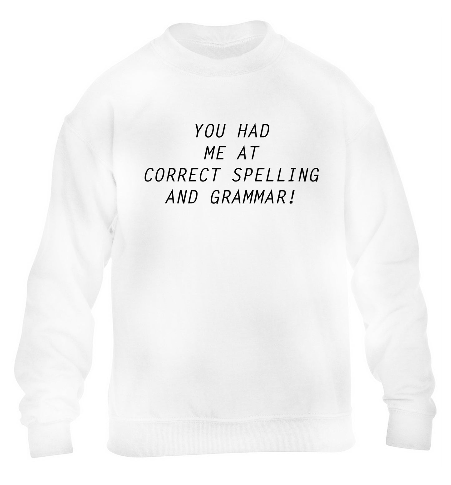 You had me at correct spelling and grammar children's white sweater 12-14 Years