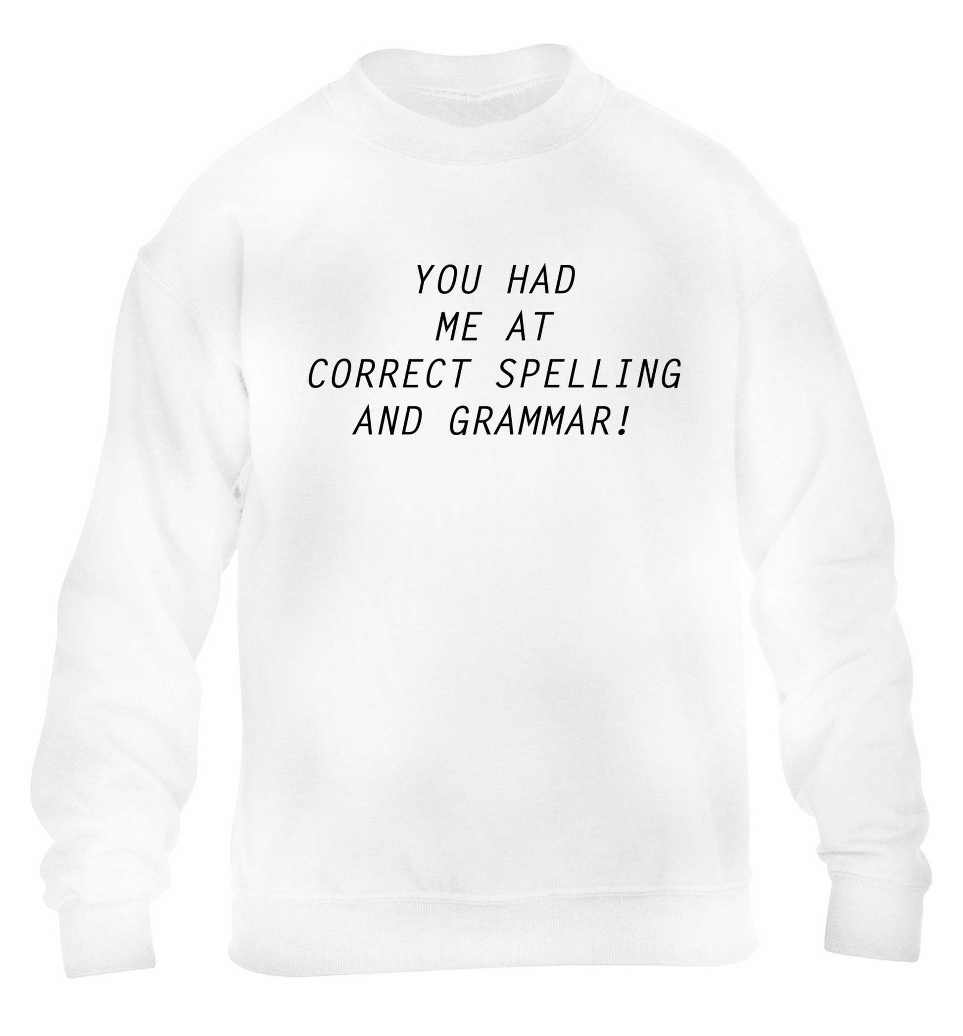 You had me at correct spelling and grammar children's white sweater 12-14 Years