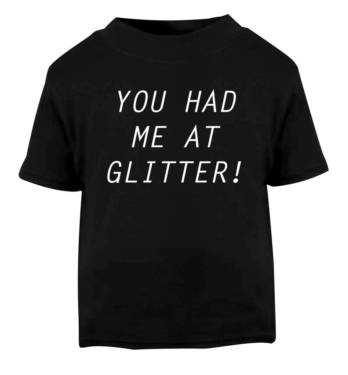 You had me at glitter Black Baby Toddler Tshirt 2 years