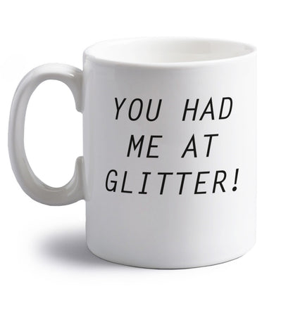 You had me at glitter right handed white ceramic mug 