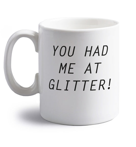 You had me at glitter right handed white ceramic mug 