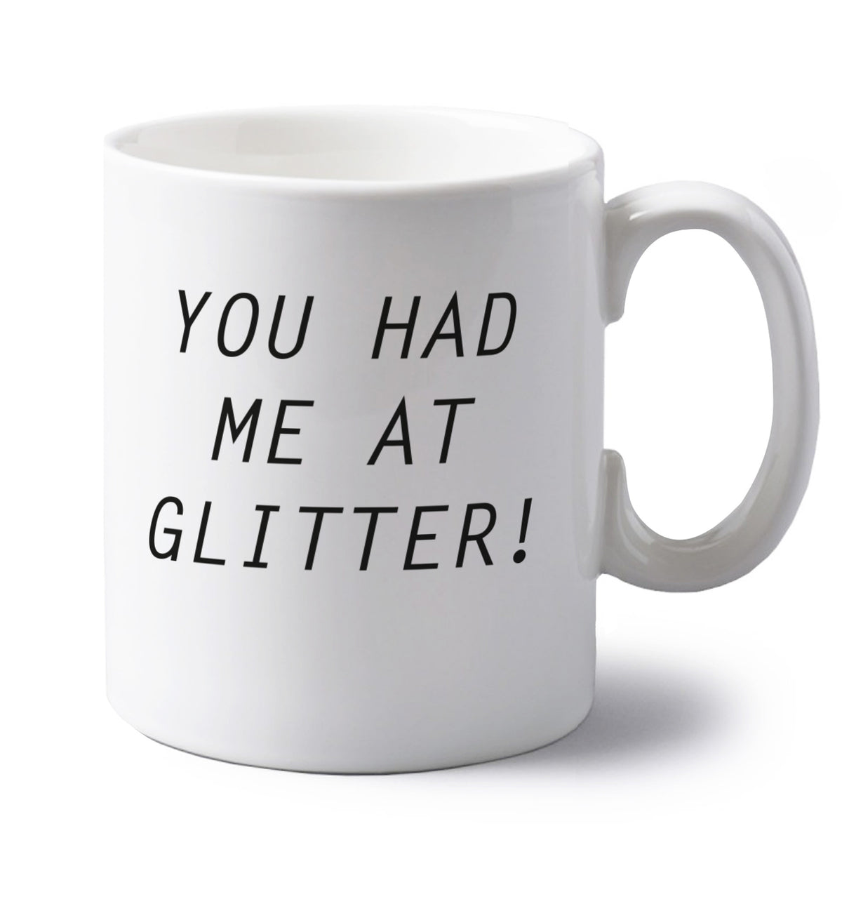 You had me at glitter left handed white ceramic mug 