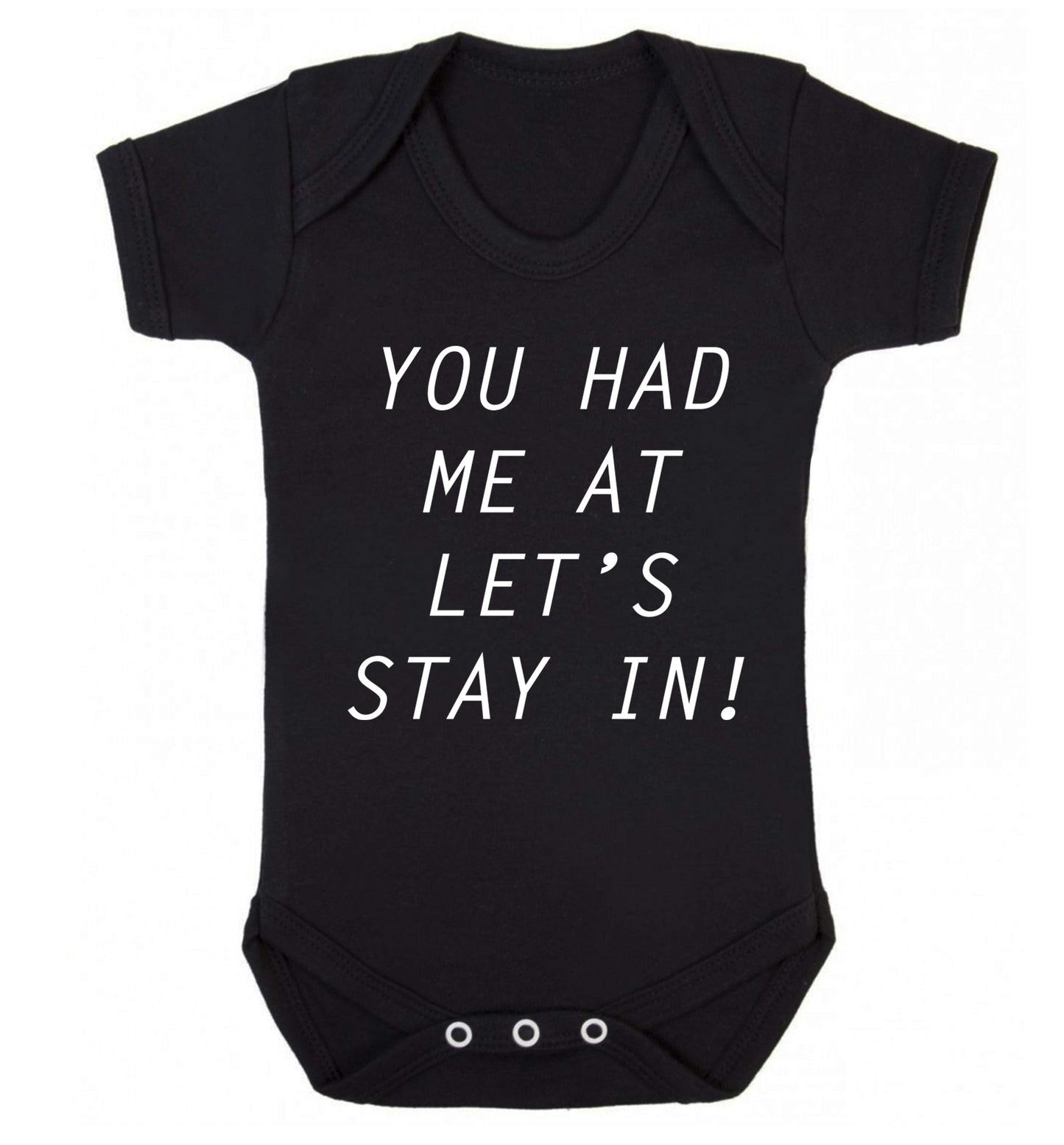 You had me at let's stay in Baby Vest black 18-24 months