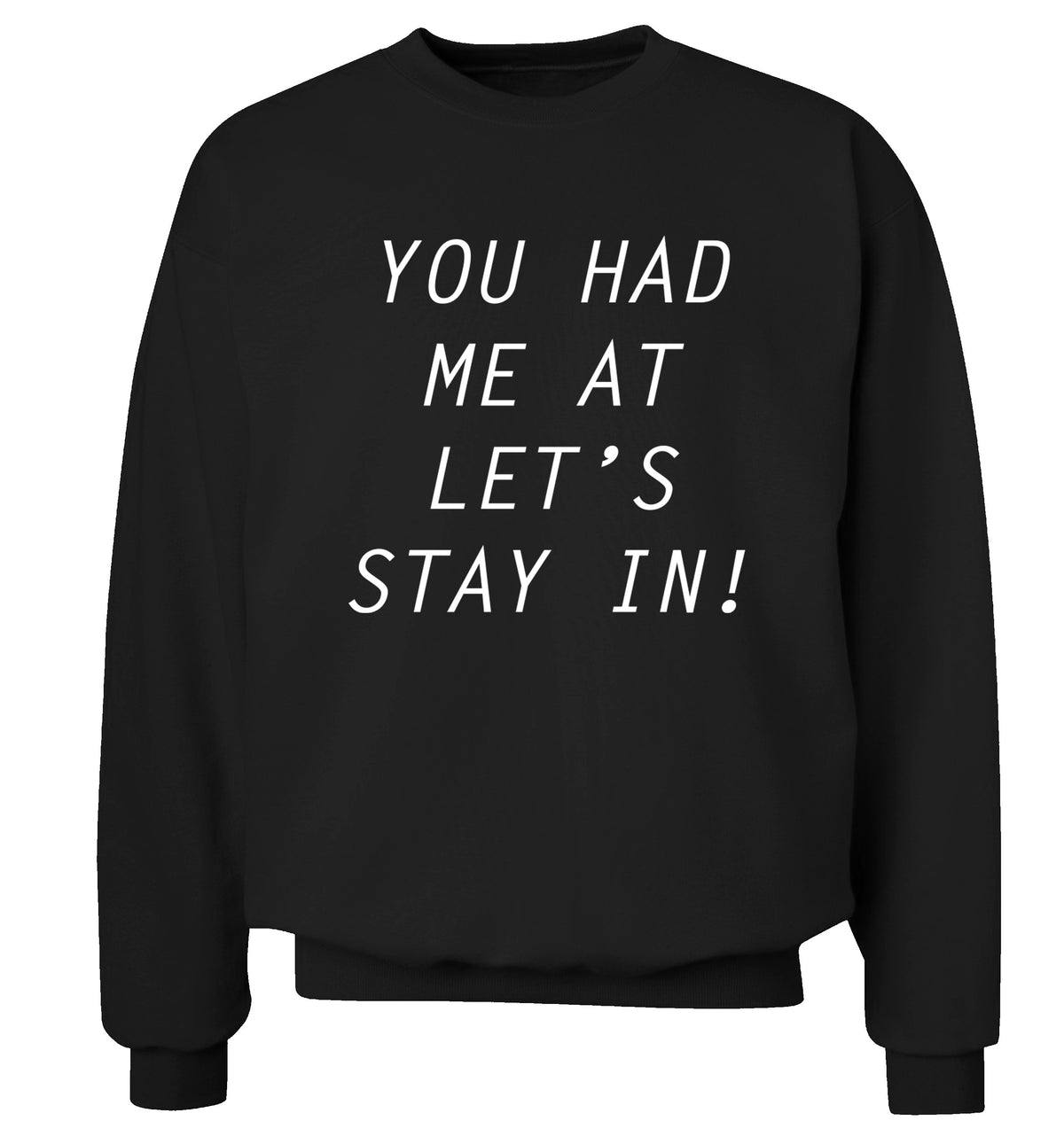 You had me at let's stay in Adult's unisex black Sweater 2XL